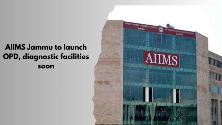 AIIMS Jammu to launch OPD, diagnostic facilities in coming days